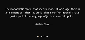 Matthew Shipp quote: The iconoclastic mode, that specific mode of ... via Relatably.com