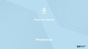 Keys vs. Kartal Prediction at the BNP Paribas Open – Monday, March 9