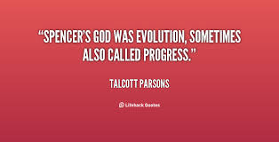 Spencer&#39;s god was Evolution, sometimes also called Progress ... via Relatably.com