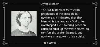 Olympia Brown quote: The Old Testament teems with prophecies of ... via Relatably.com