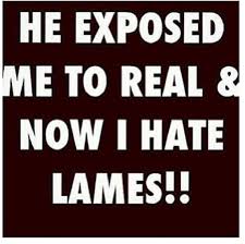 He Exposed Mè To Real &amp; Now I Hate Lames!! ♡Ṙ!dĘ╼óR╾D!Ê ... via Relatably.com