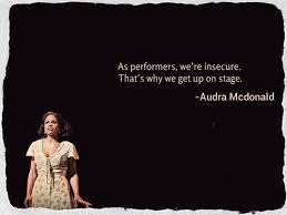 I love this quote from Audra McDonald! (Of course it can be ... via Relatably.com