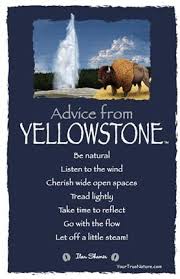 Advice from Yellowstone - Yellowstone National Park - Frameable ... via Relatably.com