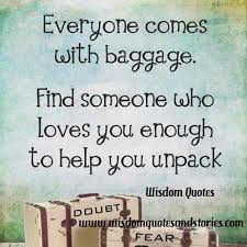 Everyone comes with baggage. Find someone who loves you enough to ... via Relatably.com