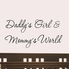 Daddy&#39;s Girl and Mommy&#39;s World Wall Decal Nursery Quotes Baby&#39;s ... via Relatably.com