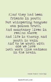 Love quote - Alas! they had been friends in youth; but whispering ... via Relatably.com