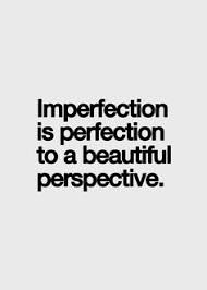 Imperfection Quotes on Pinterest | Having Class Quotes ... via Relatably.com