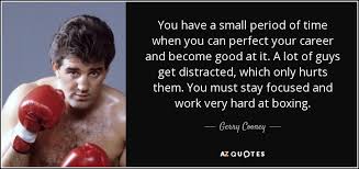 Gerry Cooney quote: You have a small period of time when you can... via Relatably.com