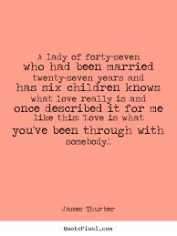 Love quotes - A lady of forty-seven who had been married twenty ... via Relatably.com