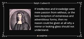 Ralph Cudworth quote: If intellection and knowledge were mere ... via Relatably.com