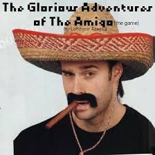 The Glorious Adventures of the Amigo (BETA) by Lubomir - 75cb5737-4e70-4fe6-9b70-e0a61114c7e8