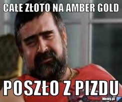 Całe złoto na Amber Gold poszło z pizdu. Rejestracja. Login: Hasło: Potwórz: - 6b3c303500_cale_zloto_na_amber_gold