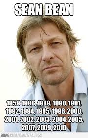 Staying alive is hard for Sean Bean | Imma Nerd (without fake ... via Relatably.com