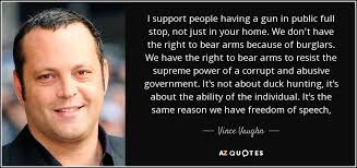 Vince Vaughn quote: I support people having a gun in public full ... via Relatably.com