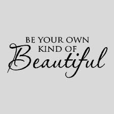 Amazon.com - Be Your Own Kind Of Beautiful....Wall Quotes Words ... via Relatably.com