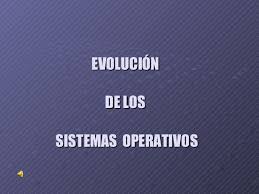 Resultado de imagen para evolucion }de los sistemas operativos