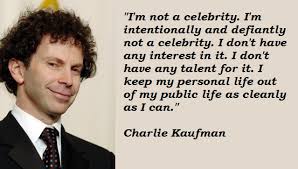 Charlie Kaufman&#39;s quotes, famous and not much - QuotationOf . COM via Relatably.com