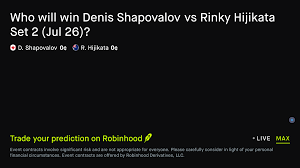July 28, 2026: Denis Shapovalov vs Rinky Hijikata: Set 2 Winner Tennis Prediction Market