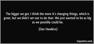 Dan Hawkins Quotes. QuotesGram via Relatably.com