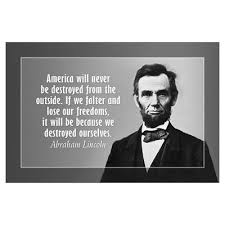 Abraham Lincoln Quotes America Will Never Be Destroyed From The ... via Relatably.com
