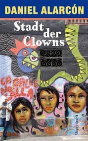 Daniel Alarcón: Stadt der Clowns » CULTurMAG - Daniel-Alarcon-_-Stadt-der-Clowns