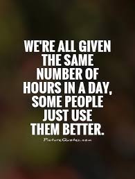 We&#39;re all given the same number of hours in a day, some people... via Relatably.com