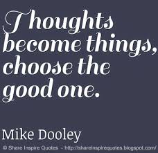 Quotes Infinite | Thoughts become things, choose the good one ... via Relatably.com