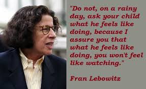 Fran Lebowitz&#39;s quotes, famous and not much - QuotationOf . COM via Relatably.com