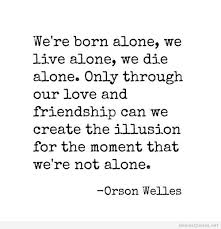 Orson Welles Quotes Alone. QuotesGram via Relatably.com
