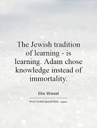 The Jewish tradition of learning - is learning. Adam chose... via Relatably.com