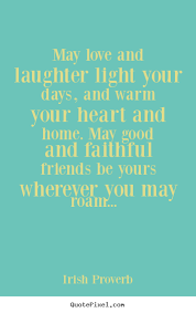 Friendship quote - May love and laughter light your days, and warm ... via Relatably.com