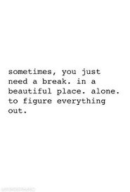 Need A Break on Pinterest | Living Alone Quotes, Dixie Chicks ... via Relatably.com