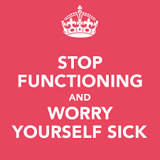 Image result for worry yourself sick
