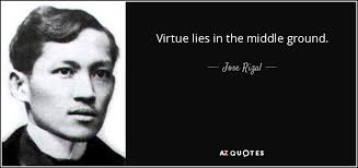 Jose Rizal quote: Virtue lies in the middle ground. via Relatably.com