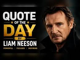 Quote of the day by Liam Neeson: 'If you make yourself more than just a man, if you devote yourself to an.