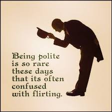 Be Polite ....Don&#39;t be vulgar .Vulgarity = classless ... via Relatably.com