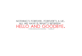 All we have is what&#39;s between hello and goodbye |... - Tumblr Love ... via Relatably.com