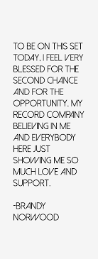 BRANDY NORWOOD QUOTES image quotes at hippoquotes.com via Relatably.com