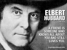 Elbert-Hubbard-Friend-Quotes. Elbert Hubbard Friend Quotes. A friend is someone who knows all about you and still loves ... - Elbert-Hubbard-Friend-Quotes