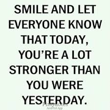 Smile and let everyone know that today, you&#39;re a lot stronger than ... via Relatably.com