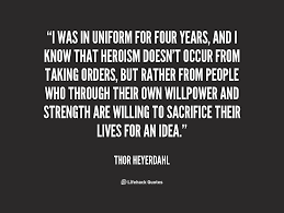 I was in uniform for four years, and I know that heroism doesn&#39;t ... via Relatably.com
