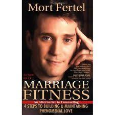 Marriage Fitness: 4 Steps to Building &amp; Maintaining Phenomenal Love Mort Fertel - mNgvoltrv85RGwKyC3u4p_Q