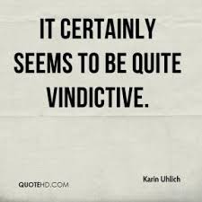 Vindictive Quotes - Page 1 | QuoteHD via Relatably.com