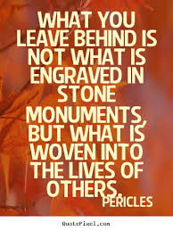 Quotes about love - What you leave behind is not what is engraved ... via Relatably.com