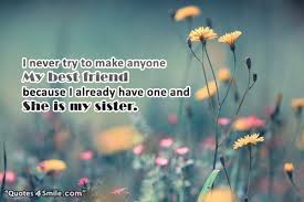 My Sister is My Best Friend - Sister Quotes and Sayings via Relatably.com