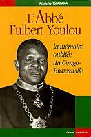 LE RÊVE LITANIQUEMENT ENCHANTE DU PERE DE LA NATION SUR LA JEUNESSE CONGOLAISE : ABBE FULBERT YOULOU