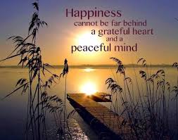 Happiness cannot be far behind a grateful heart and a peaceful ... via Relatably.com