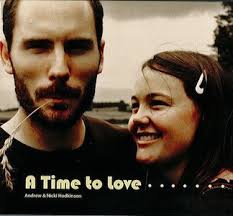 As their wedding was approaching, it seemed only appropriate that Andrew and Nicki Hodkinson record an album of the songs that they have written and ... - a_time_for_love_cover_large