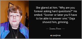 Tamora Pierce quote: She glared at him. &quot;Why are you forever ... via Relatably.com