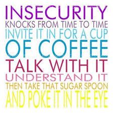 Insecurity knocks from time to time... | Quotes about simplifying ... via Relatably.com